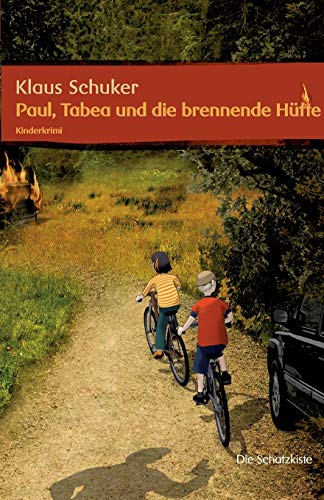 Tabea, Paul und die brennende Hütte: Kinderkrimi